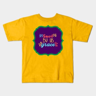 Saved By His Grace Kids T-Shirt